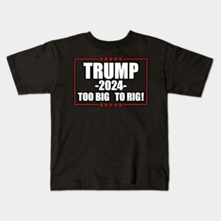 Too Big To Rig 2024 Election Kids T-Shirt